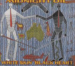 Midnight Oil : White Skin Black Heart